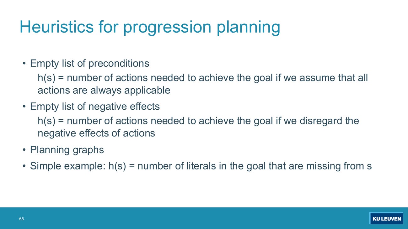 Slide listing four heuristics: empty list of preconditions, empty list of negative effects, planning graphs, and the simple example h(s) equals the number of literals in the goal that are missing from s